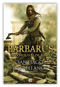 Barbarus. La conquista de Roma, de Santiago Castellanos