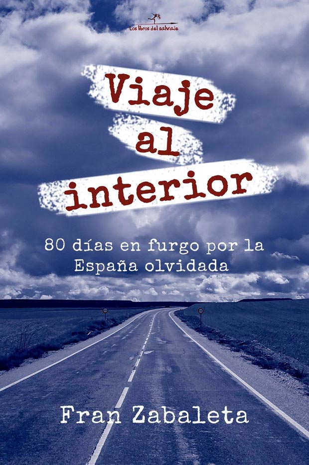 Viaje al interior: 80 días en furgo por la España olvidada, de Fran Zabaleta