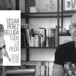 Escritores desde el confinamiento: César Pérez Gellida
